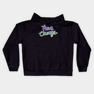 Positive Vibes - Have Courage Kids Hoodie